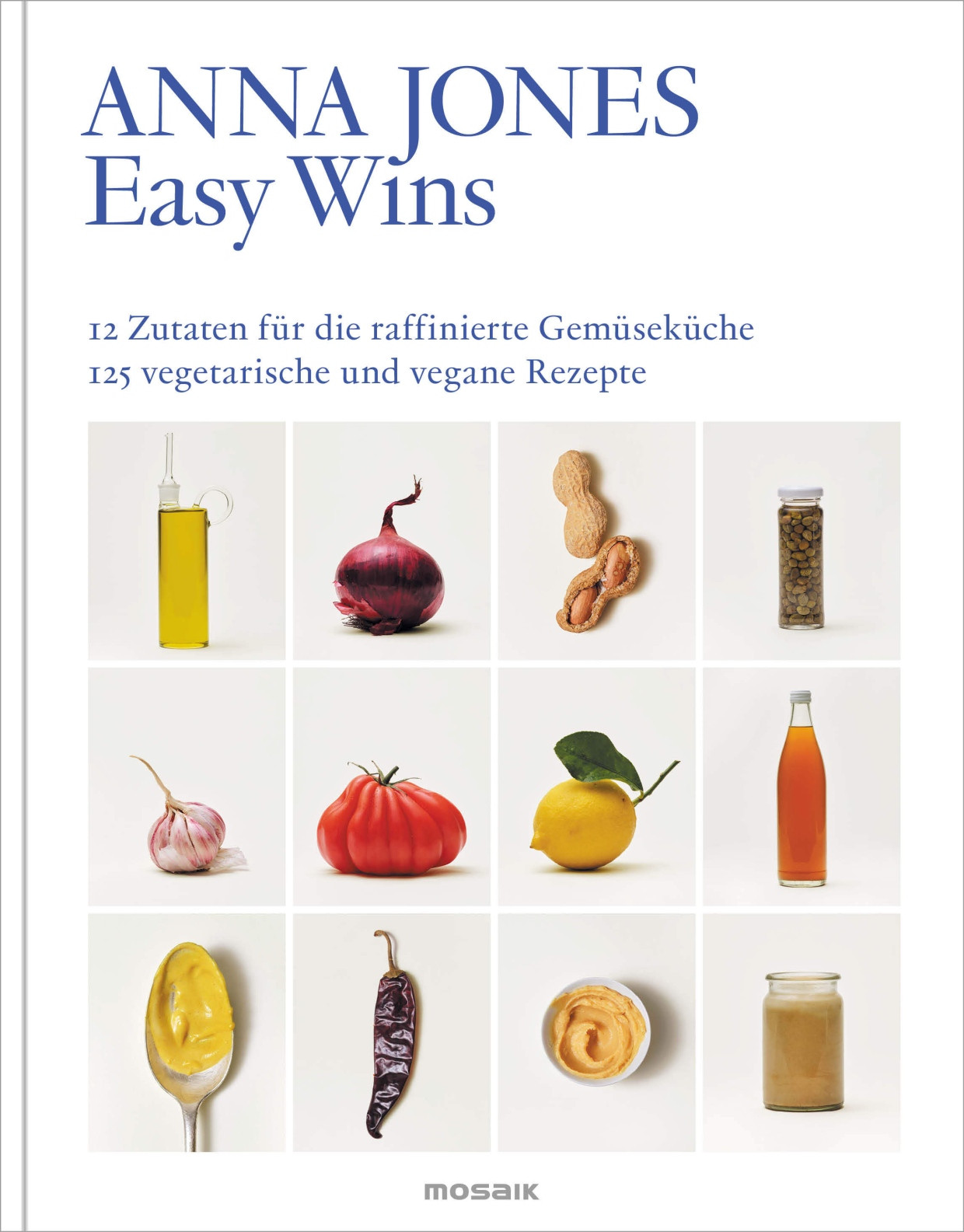 Anna Jones: Easy wins. Mosaik Verlag, 360 pages, 28,00 euros.